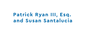 Patrick Ryan III, Esq. and Susan Santalucia